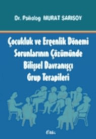 Çocukluk ve Ergenlik Dönemi  Sorunlarının Çözümünde  Bilişsel Davranışçı  Grup Terapileri kapağı